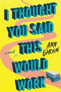 I thought You Said This Would Work by Ann Garvin